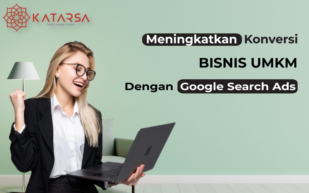 Meningkatkan Konversi Bisnis UMKM dengan Google Search ads