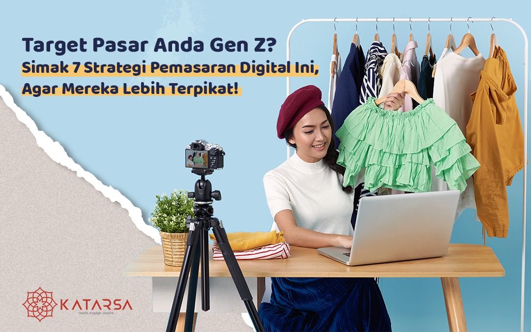 Target Pasar Anda Gen Z? Simak 7 Strategi Pemasaran Digital Ini, Agar Mereka Lebih Terpikat!